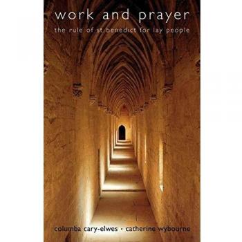 Work And Prayer: The Rule of Saint Benedict for Lay People: Rule of St.Benedict for Lay People