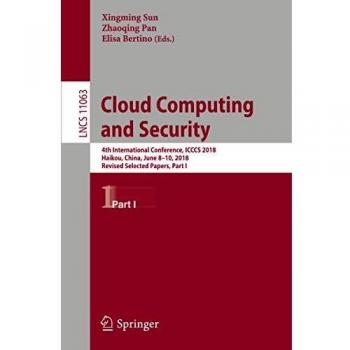 Cloud Computing and Security: 4th International Conference, ICCCS 2018, Haikou, China, June 8-10, 2018, Revised Selected Papers, Part I: 11063