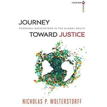 Journey toward Justice: Personal Encounters In The Global South