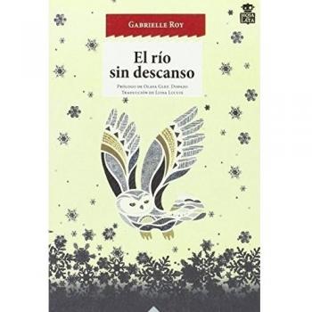 El Río Sin Descanso: Tres novelas esquimales: 25 - Gabrielle Roy