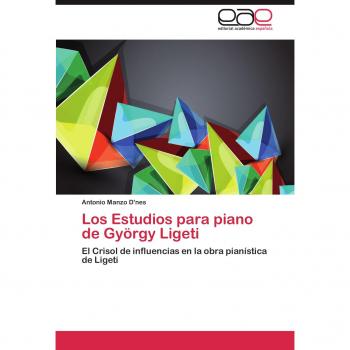 Los Estudios Para Piano de Gyorgy Ligeti: El Crisol de influencias en la obra pianística de Ligeti
