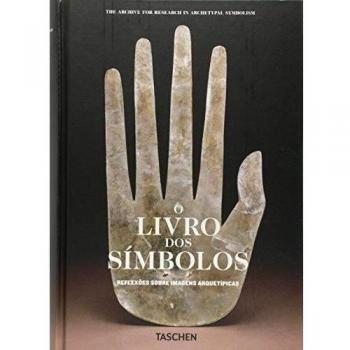 O Livro dos Símbolos. Reflexões Sobre Imagens Arquetípicas