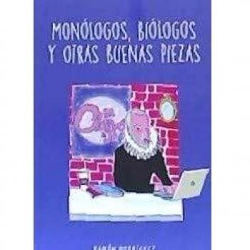 Monólogos, Biólogos y otras buenas piezas