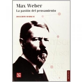 Max Weber.: La Pasion del Pensamiento