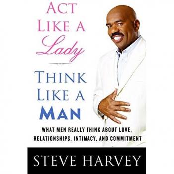 Act Like A Lady, Think Like A Man: Insights on Love and Relationships