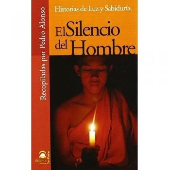 EL SILENCIO DEL HOMBRE: Historias de Luz y Sabiduría - Pedro Alonso De Río