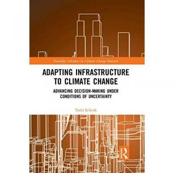 Adapting Infrastructure to Climate Change: Advancing Decision-Making Under Conditions of Uncertainty