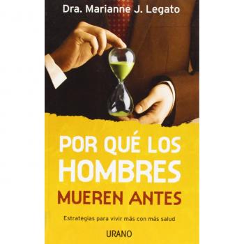 Por qué los hombre mueren antes: Estrategias para vivir más con más salud: Estrategias Para Vivir Mas Con Mas Salud