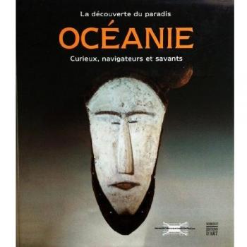 Océanie: La découverte du paradis, curieux, navigateurs et savants