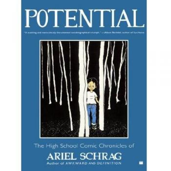Potential: The High School Comic Chronicles of Ariel Schrag