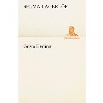 Gösta Berling: Classic Swedish Novel by Selma Lagerlöf