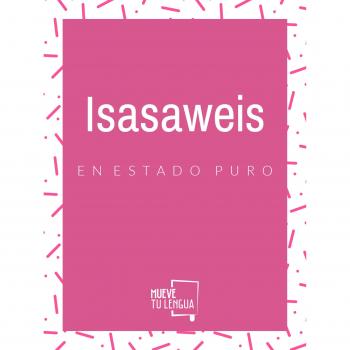 Isasaweis en estado puro - Isasaweis