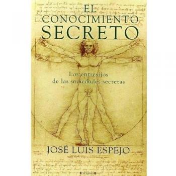EL CONOCIMIENTO SECRETO: LOS ENTRESIJOS DE LAS SOCIEDADES SECRETAS