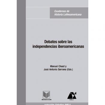 Debates sobre las independencias iberoamericanas.