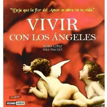 Vivir con los ángeles: El libro de los milagros cotidianos