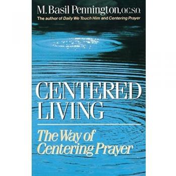 Centered Living: The Way of Centering Prayer - Paperback Edition by M. Basil Pennington