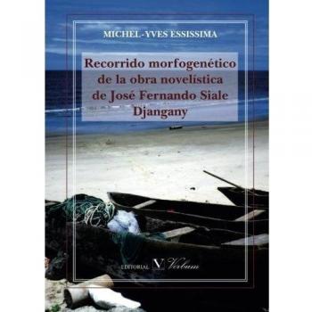 RECORRIDO MORFOGENÉTICO DE LA OBRA NOVELÍSTICA DE JOSÉ FERNANDO SIALE DJANGANY
