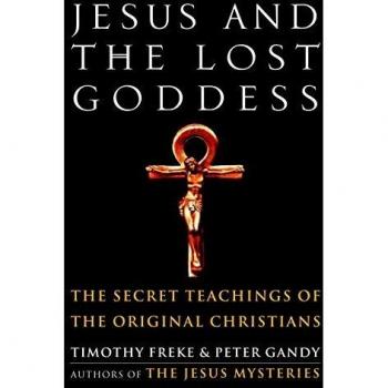 Jesus and the Lost Goddess: The Secret Teachings of the Original Christians