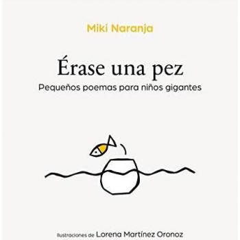 Ãrase una pez: PequeÃ±os poemas para niÃ±os gigantes