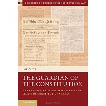 The Guardian of the Constitution: Kelsen and Schmitt on Constitutional Law Limits