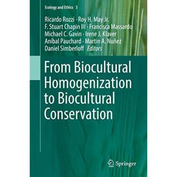 Biocultural Conservation: From Homogenization to Preservation (Ecology and Ethics Series)