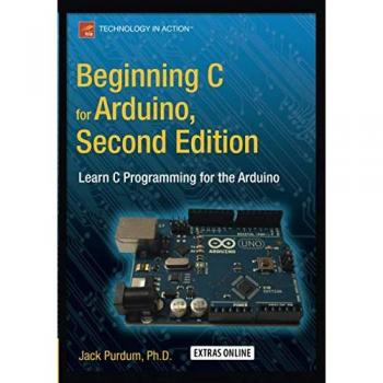 Beginning C for Arduino, Second Edition: Learn C Programming for the Arduino