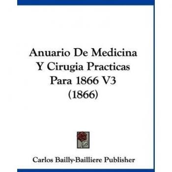 Anuario de Medicina Y Cirugia Practicas Para 1866 V3