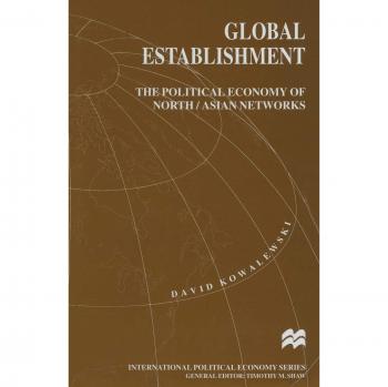 Global Establishment: The Political Economy of North/Asian Networks