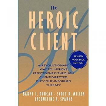Heroic Client: Revolutionary Client-Directed Therapy for Enhanced Outcomes (Paperback)