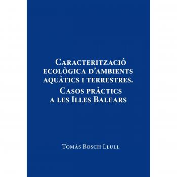 Caracterització ecològica d'ambients aquàtics i terrestres. Casos pràctics a les Illes Balears
