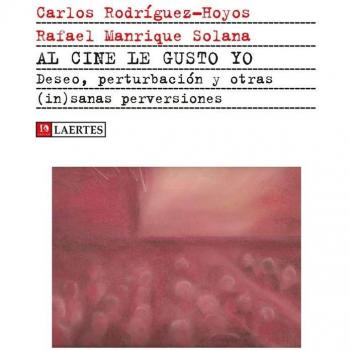 Al Cine le gusto Yo: Deseo, perturbaciones y otras