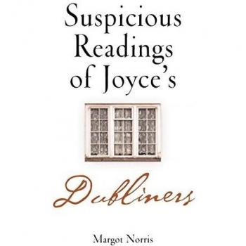 Suspicious Readings of Joyce's Dubliners