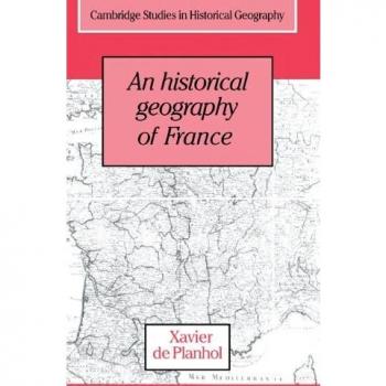 Geografía Histórica de Francia (Estudios de Cambridge en Geografía Histórica, Volumen 21)