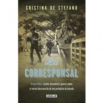 La corresponsal: Contiendas, entrevistas, guerras y amantes: un retrato sorprendente de una mujer