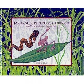 Jararaca, Perereca y Tiririca - Machado, Ana María; Farias, Rosana (il.)