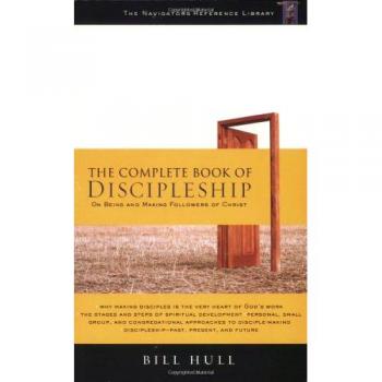 The Complete Book of Discipleship: On Being and Making Followers of Christ