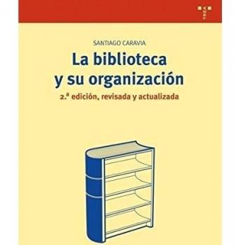 La biblioteca y su organización [2.ª ed., revisada y actualizada]