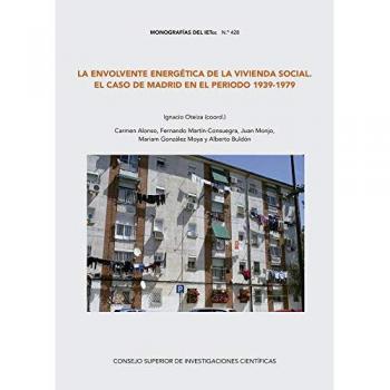 La envolvente energética de la vivienda social: el caso de Madrid en el periodo 1939-1979 - Alonso Ruiz-rivas Carmen;martin Consuegra Fernando;monjo Juan;gonzalez Moya Mariam;buldon Alberto
