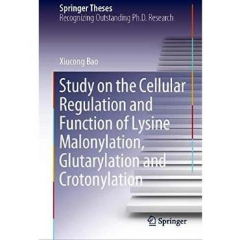 Study on the Cellular Regulation and Function of Lysine Malonylation, Glutarylation and Crotonylation