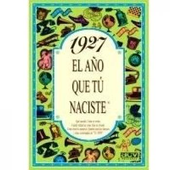 1927 EL AÑO QUE TU NACISTE