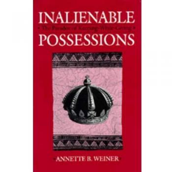 Inalienable Possessions: The Paradox of Keeping-While Giving