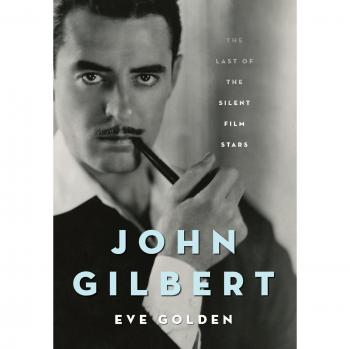 John Gilbert: The Last of the Silent Film Stars