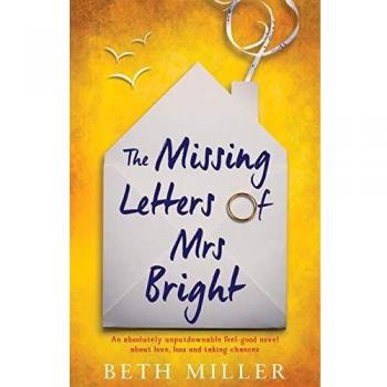 The Missing Letters of Mrs Bright: An absolutely unputdownable feel good novel about love, loss and taking chances