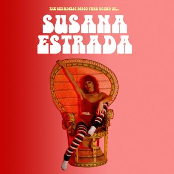The Sexadelic Disco-Funk Sound Of…Susana Estrada