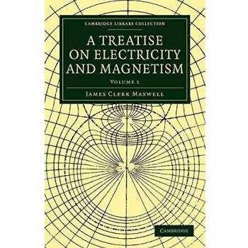 Tratado sobre Electricidad y Magnetismo - Volumen 1 (Colección de Biblioteca de Cambridge - Ciencias Físicas)