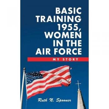 Entrenamiento Básico 1955: Historia de Mujeres en la Fuerza Aérea - Edición Dura