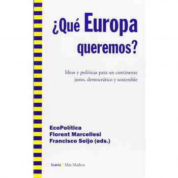 ¿Qué Europa queremos?: Ideas y políticas para un continente justo y sostenible en 2030
