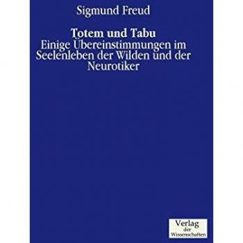 Freud, Sigmund: Totem y Tabú - Análisis Psicoanalítico de la Cultura y la Sociedad