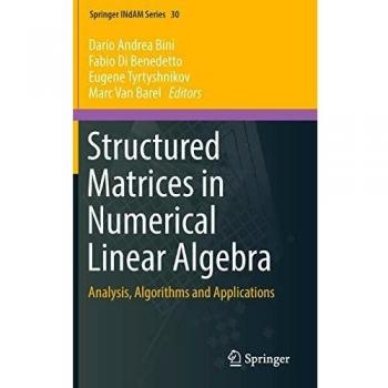 Structured Matrices in Numerical Linear Algebra: Analysis, Algorithms and Applications (Springer INdAM Series)
