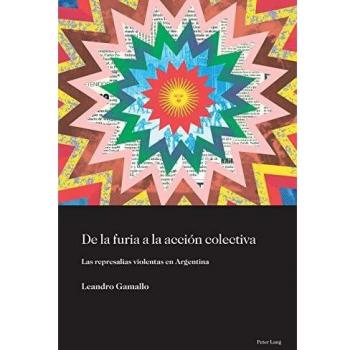 de la Furia a la Acción Colectiva: Las Represalias Violentas En Argentina: 3